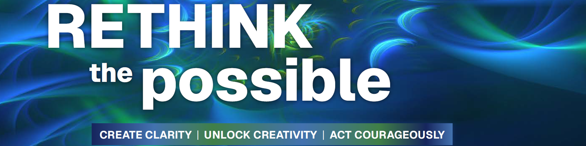 Blue and green toned graphic, title 'Rethink the Possible - Unlock Creativity - Create Clarity - Act Courageously'